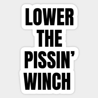 Joe Wilkinson Lower the Pissin’ Winch Sticker